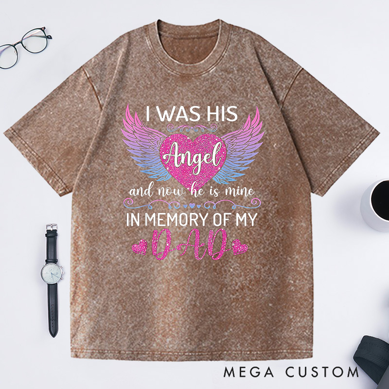 Personalized Memorial Washed T-Shirt  I Was His Angel Gradient Wings Glitter Heart Sympathy Gift Loss of Father