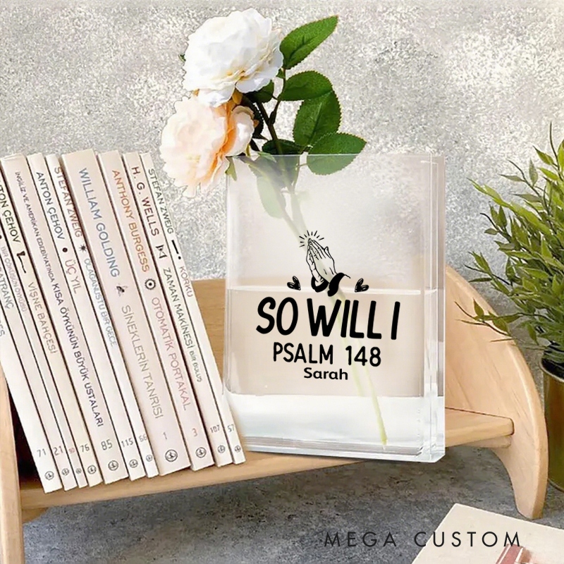 Personalized So Will I Psalm 148 Bookend Vase with Name Aesthetic Room Decor Baptism Birthday Gift for Christians