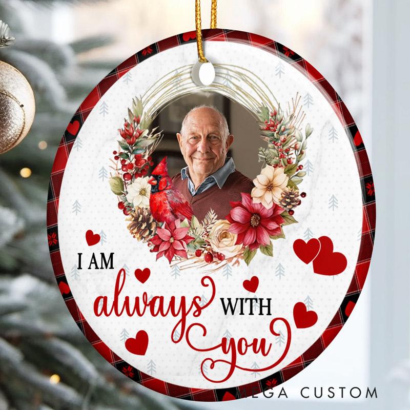 Personalized Ceramic Photo Ornament I'm Always With You Memorial Christmas Ornament 