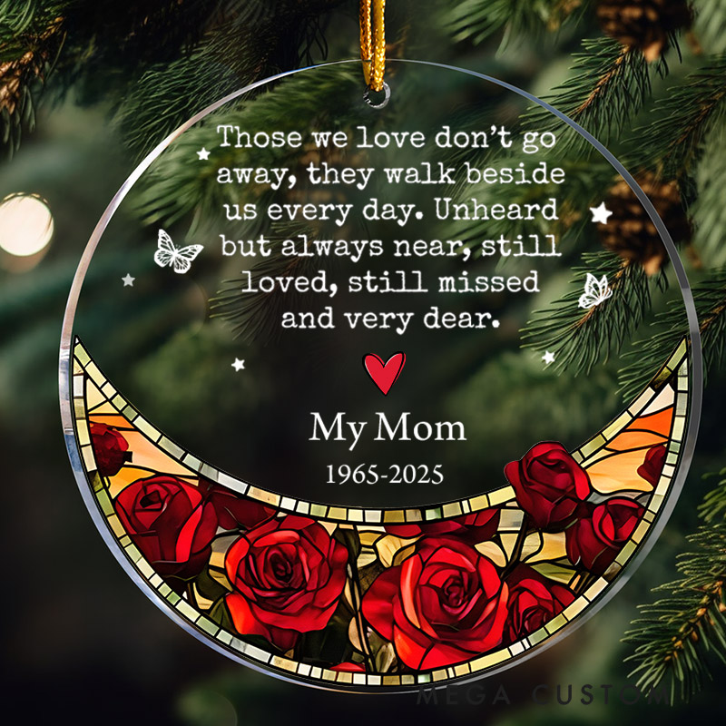 Personalized Memorial Ornament Those We Love Dont Go Away Sympathy Gifts for Loss of Mother Custom Acrylic Ornament