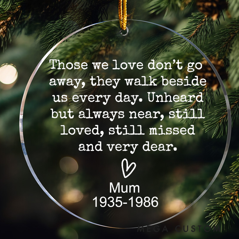 Personalized Memorial Ornament Bereavement Gift Custom Christmas Ornament Those We Love Don't Go Away Mum Loss Memorial Gift