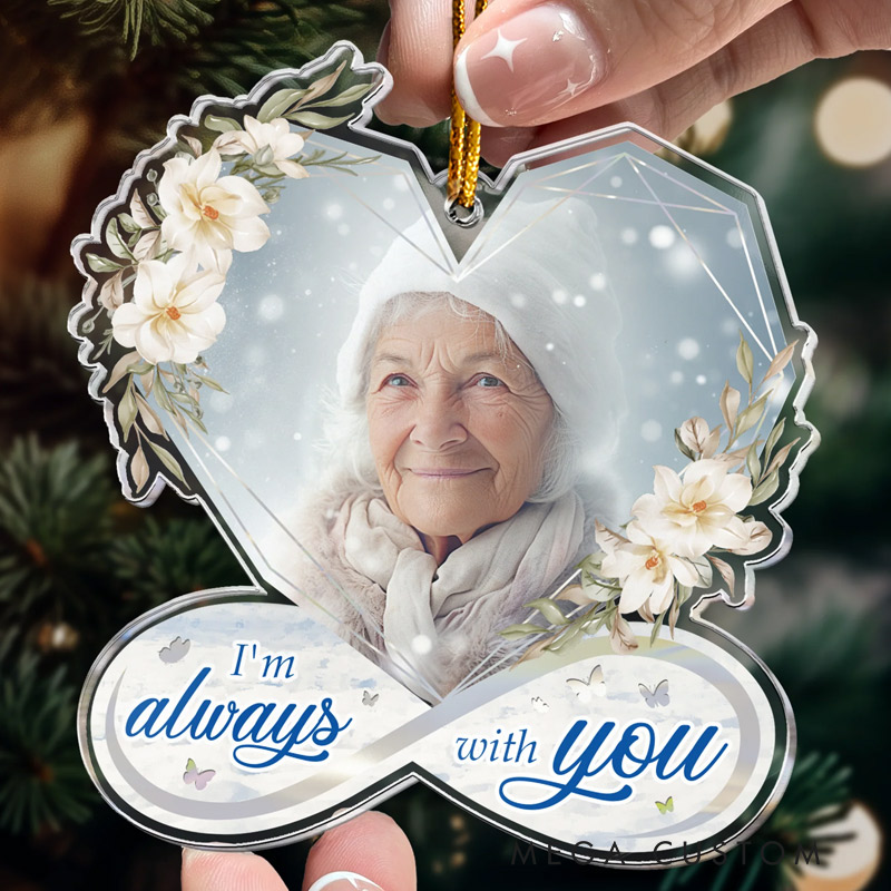 Personalized Memorial Ornament I Am Always With You Heart Infinity Memorial Keepsake Custom Acrylic Photo Ornament for Loss of Loved One 
