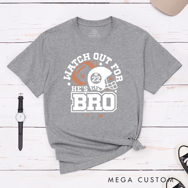 Personalized American Football T-Shirts Featuring Custom Number - Watch Out for NUMBER, He's My Bro