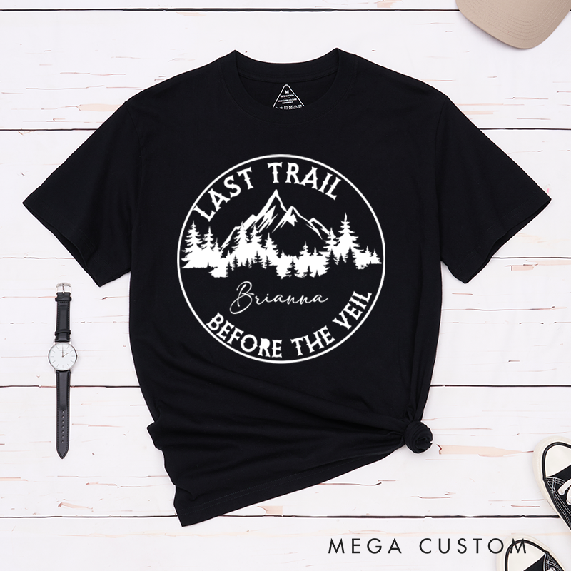 Personalized Last Trail Before The Veil T-Shirt Outdoor Adventure Shirt Gift for Hiking Camping