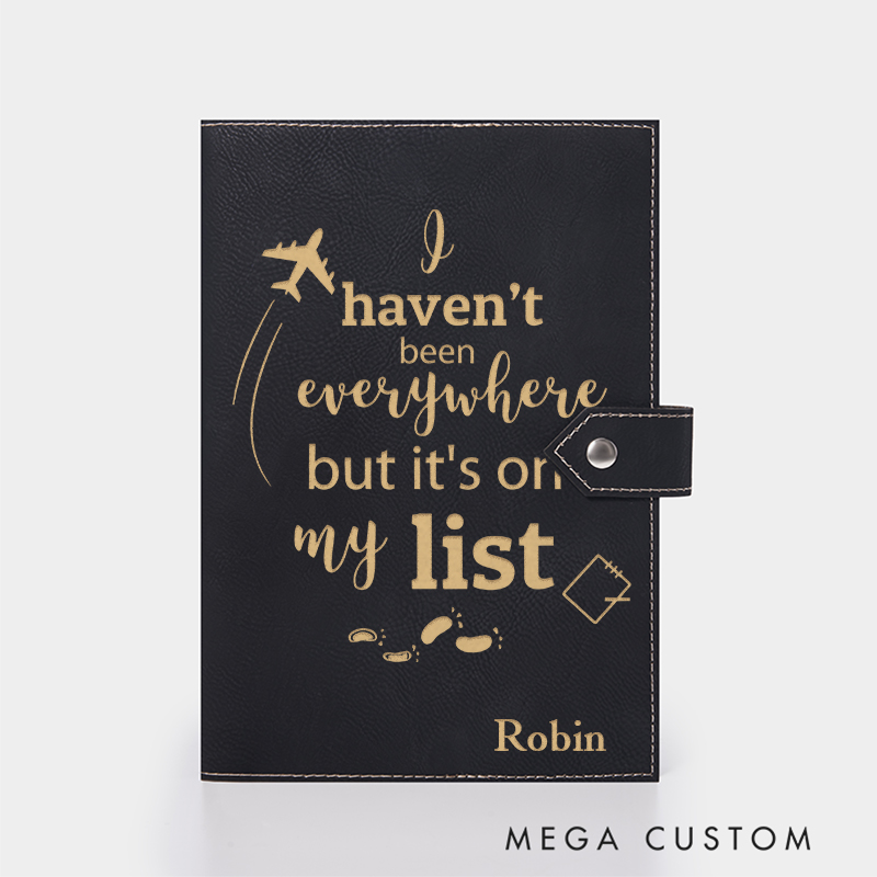 Personalized I Haven't Been Everywhere but It's on My List Leather Notebook for Traveling Lovers Leather Journal Travel Gift