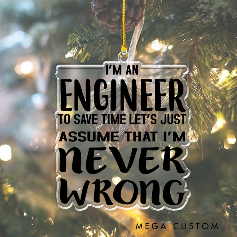 Personalized Let's Just Assume I'm Never Wrong Christmas Ornament Humor Christmas Ornament Gift Nard Geek Lover