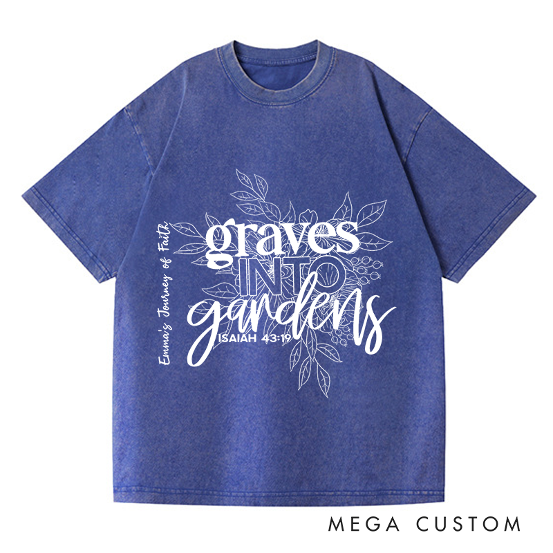 Personalized Washed T-Shirts Graves into Gardens Faith Inspired Graphic T-Shirt