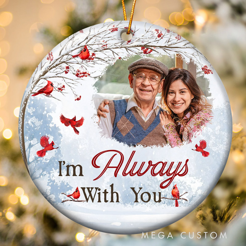 Personalized Photo Memorial Ornament I am Always with You  Memorial Gifts For Loss of Loved Ones Ceramic Photo Ornament