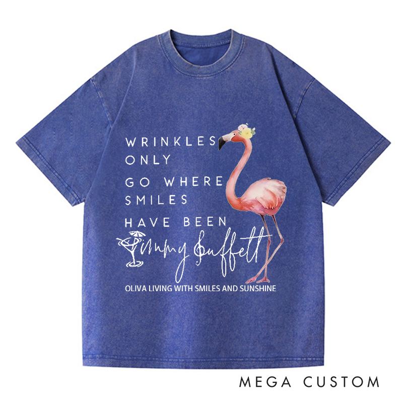 Personalized Washed T-Shirts Wrinkles Only Go Where Smiles Have Been T-Shirt