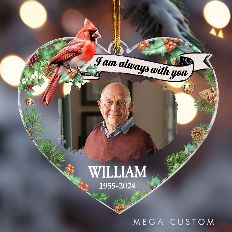 Personalized Memorial Photo Ornament I am Always with You Memorial Christmas Ornament Custom Acrylic Ornament Sympathy Gift