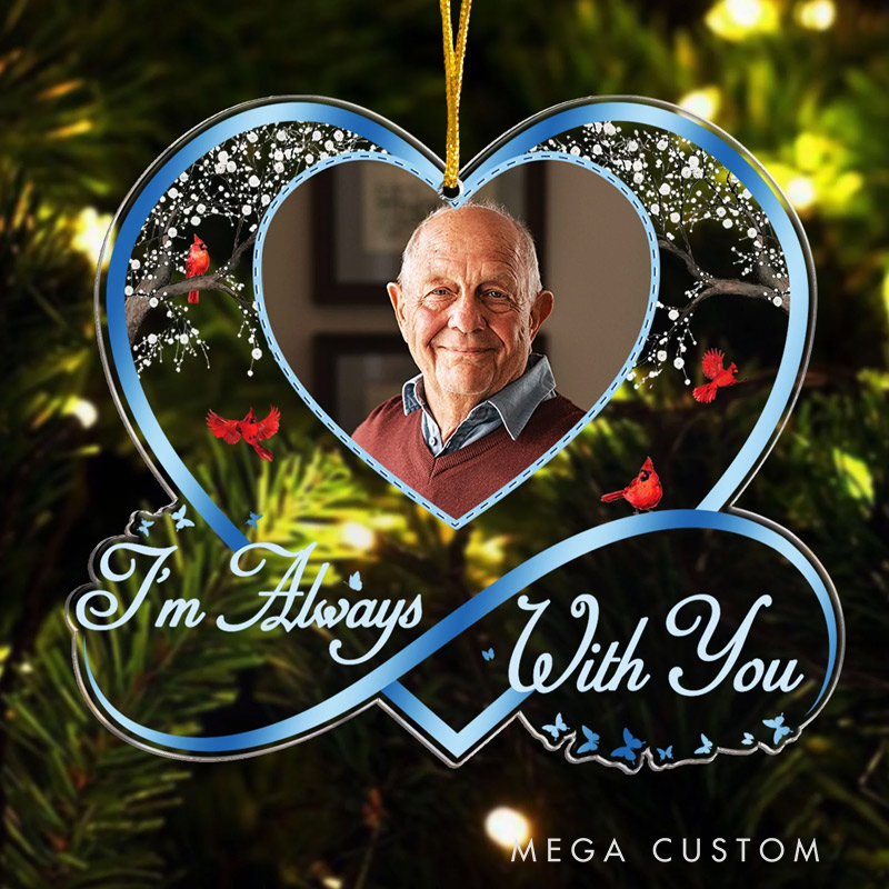 Personalized Memorial Photo Ornament I'm Always With You Sympathy Keepsake Gift Custom Acrylic Ornament Sympathy Gift