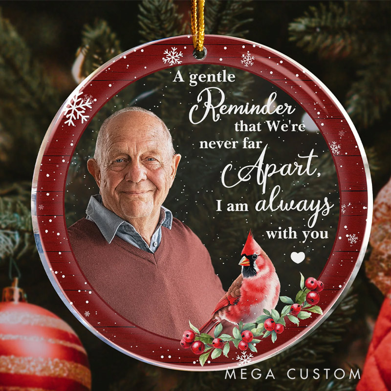 Personalized Memorial Photo Ornament A Gentle Reminder That We are Never Far Apart Sympathy Keepsake Gift Custom Acrylic Ornament Memorial Gift