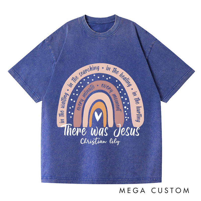 Personalized Washed T-Shirts There Was Jesus Rainbow of Faith and Healing Graphic T-Shirt