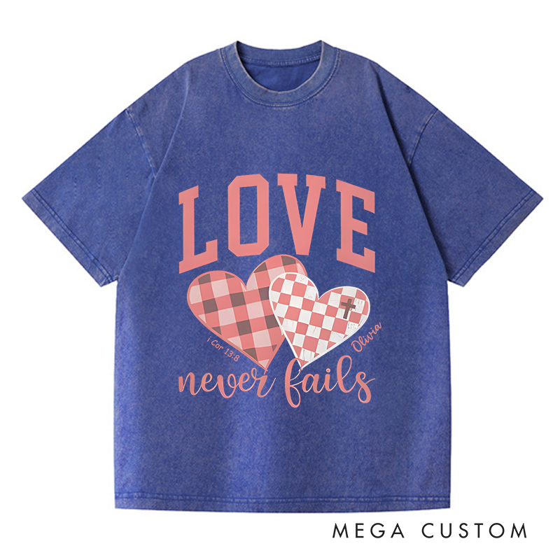 Personalized Washed T-Shirts Love Never Fails T-Shirt