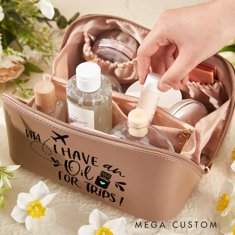 Personalized I Have an Oil for Trips Cosmetic Bag for Traveling Lovers Custom Travel Makeup Bag Leather Toiletry Bag for Her