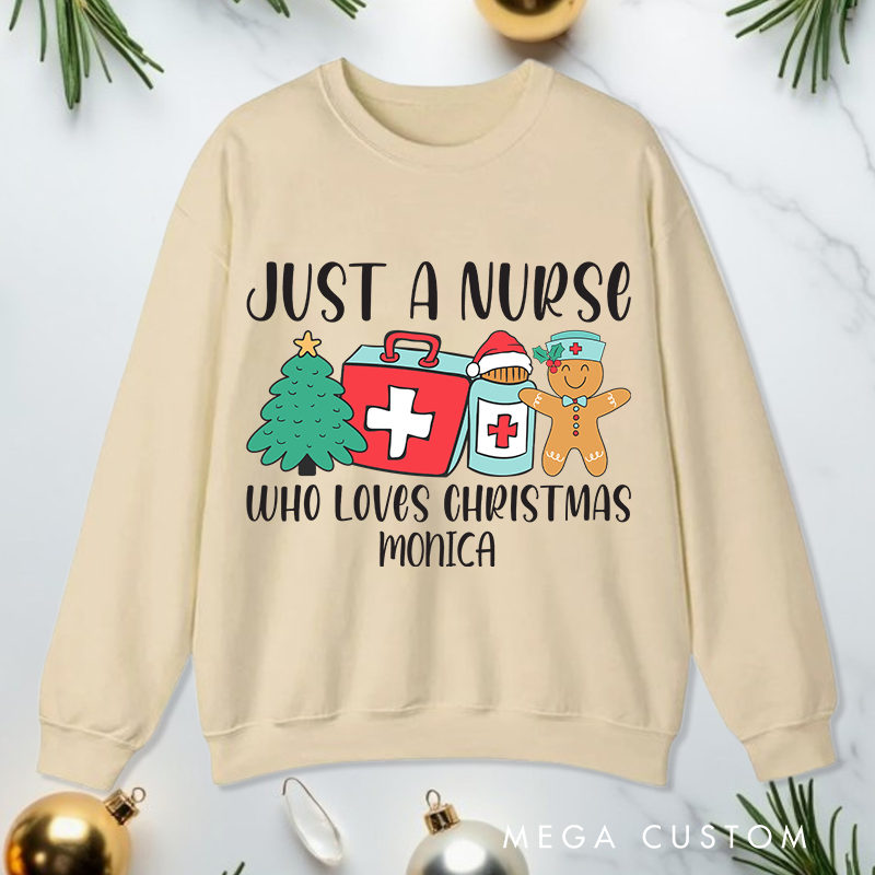 Personalized Nurse Sweatshirt Customized Just a Nurse Who Loves Christmas Design Sweatshirt Nurse Christmas Gifts 