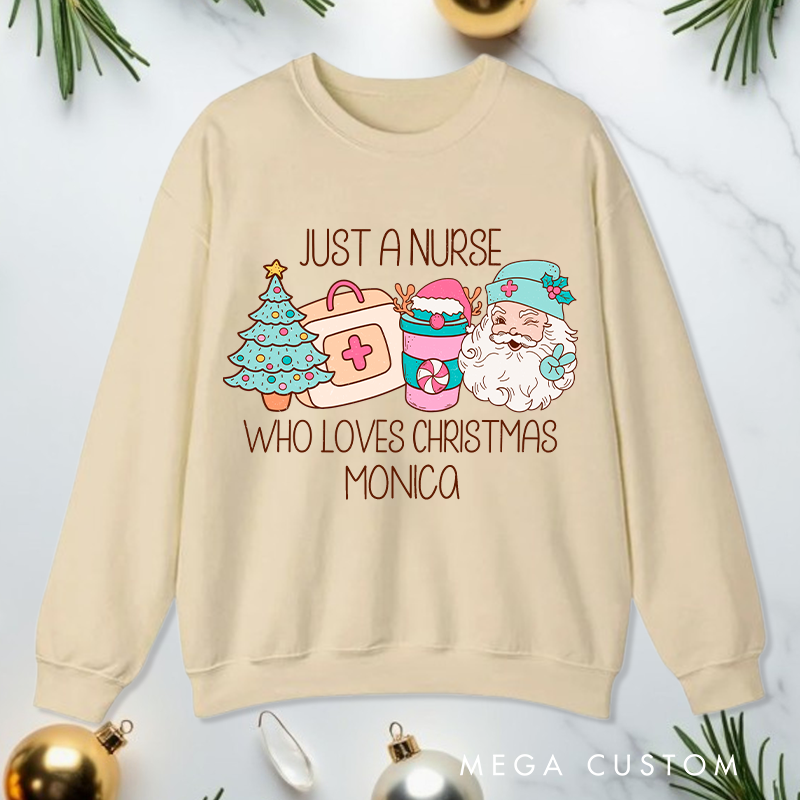 Personalized Nurse Sweatshirt Customized Just a Nurse Who Loves Christmas Design Sweatshirt Nurse Christmas Gifts 