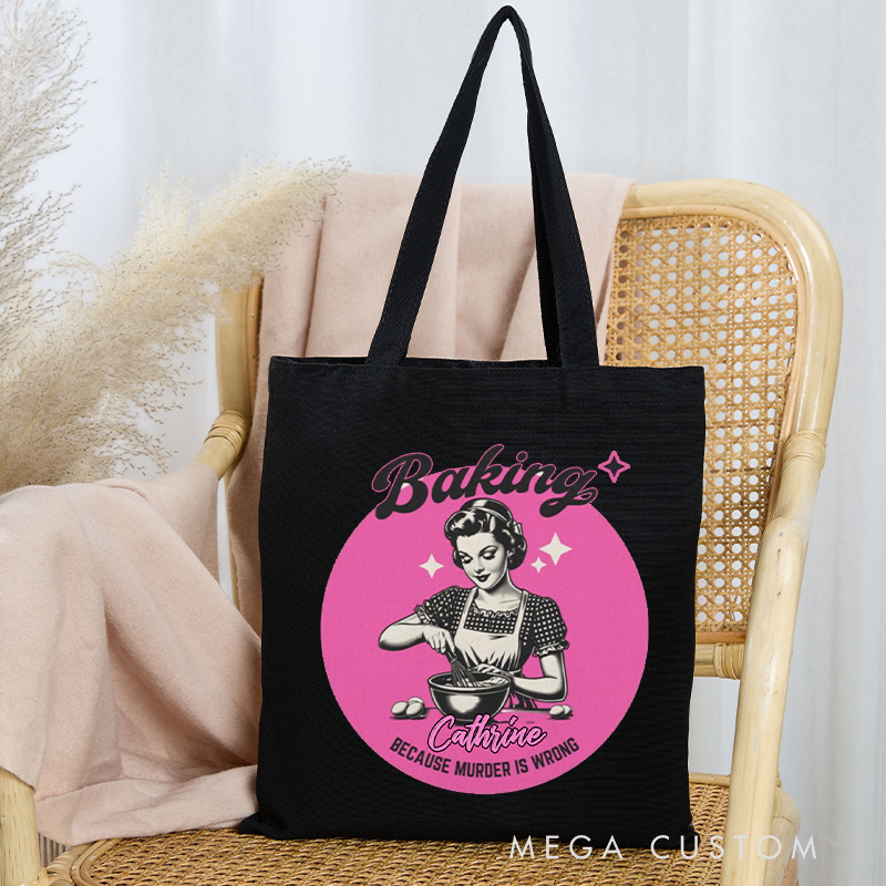 Personalized Baking because Murder is Wrong Tote Bag Custom Baking Lover Bag with Name Bag Vintage Baker for Baking Lover Gift