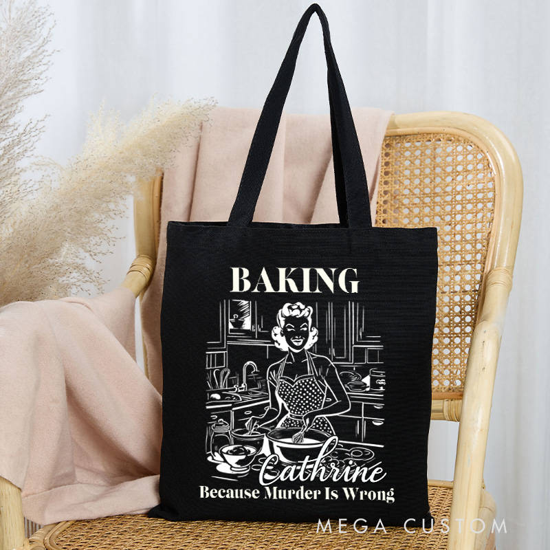 Personalized Baking because Murder is Wrong Tote Bag Custom Vintage Aesthetic Tote with Name Bakers and Pastry Bag Baking Lover Gift