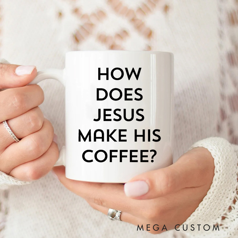 Personalized How Does Jesus Make His Coffee 11oz 15oz Ceramic Mug with Name Funny Christian Mug Hebrews It Mug Funny Christian Gift for Men Women