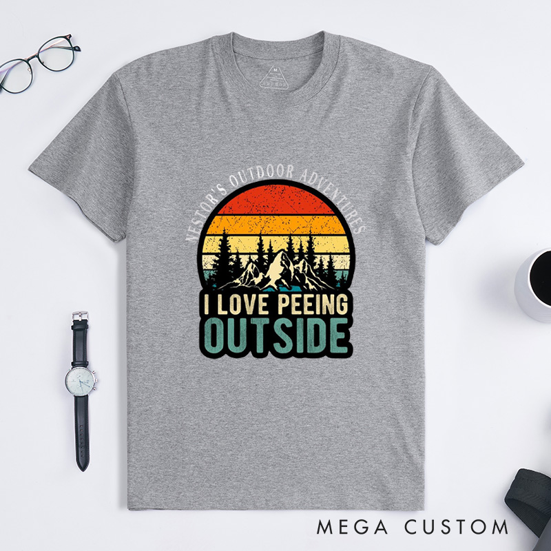 Personalized I Love Peeing Outside T-Shirt Hiking Camping Adventure T-Shirt for Nature Travelers Outdoors Lover Gift