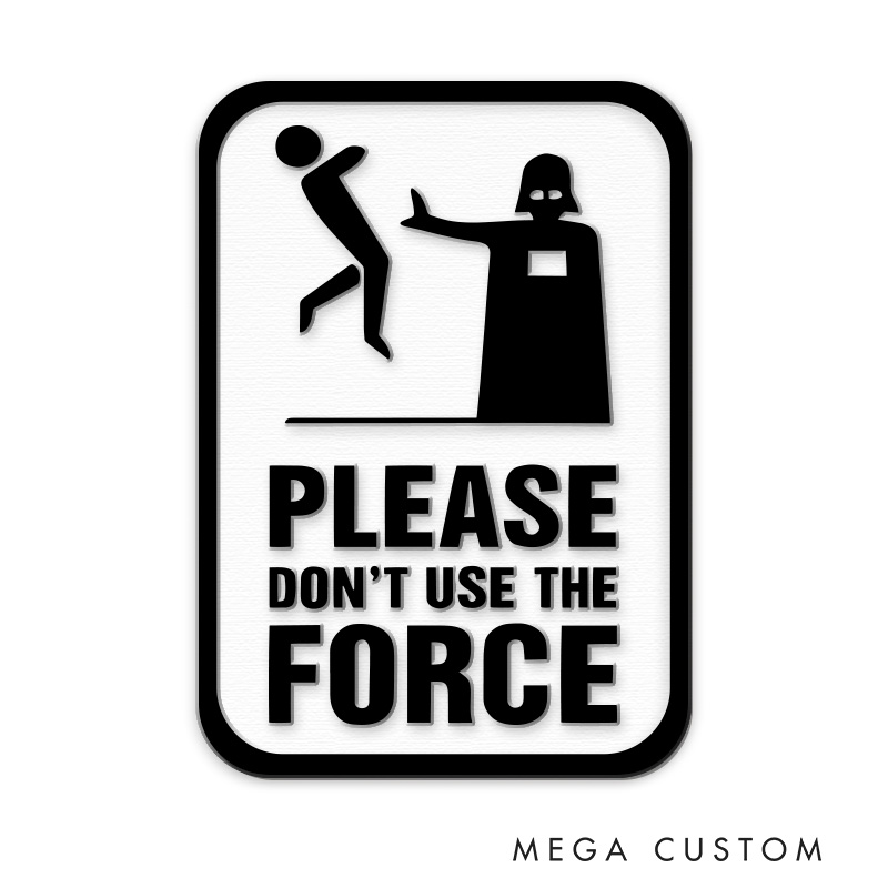 Personalized Do Not Use The Force 3D Printed Room Sign Funny Acrylic Room Sign for Movie Lovers