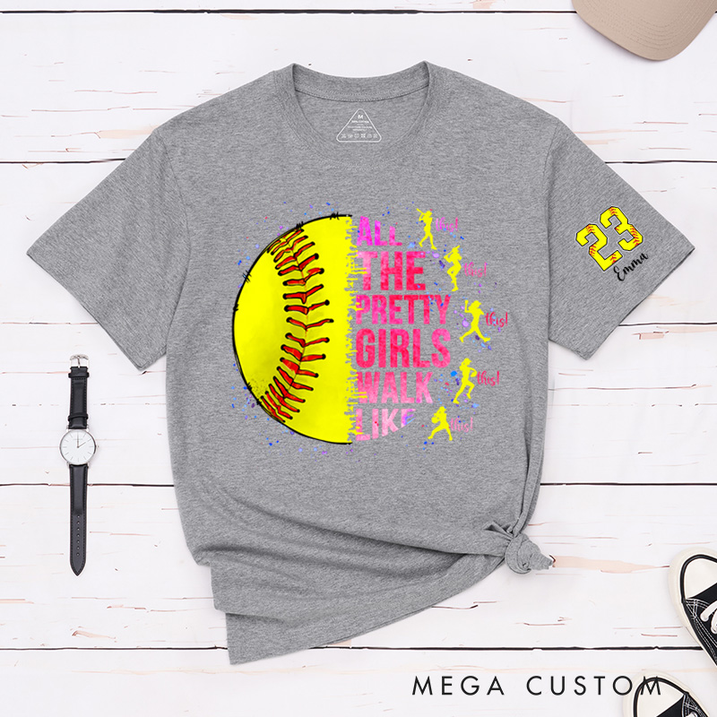 Personalized "All the Pretty Girls Walk Like This" Softball T-Shirt with Custom Details 