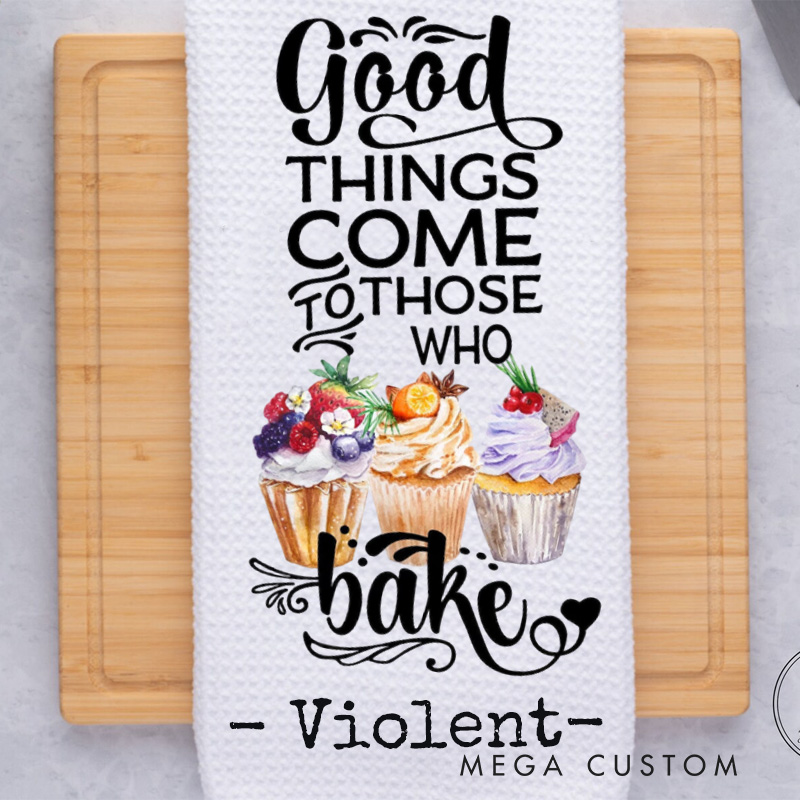 Personalized Good Things Come to Those Who Bake Kitchen Towel Cupcake Baking Decorative Tea Towel Baking Kitchen Dish Towel for Baking Lover Gift