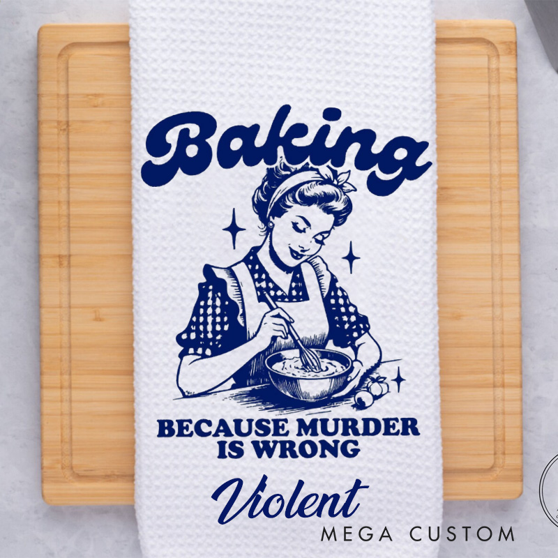 Personalized Baking because Murder is Wrong Kitchen Towel Waffle Weave Tea Towel Baking Kitchen Dish Towel for Baking Lover Gift