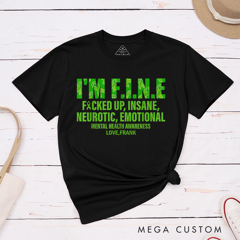 Personalized I’m Fine Fucked up Insane Neurotic Emotional Mental Health Awareness T-Shirt