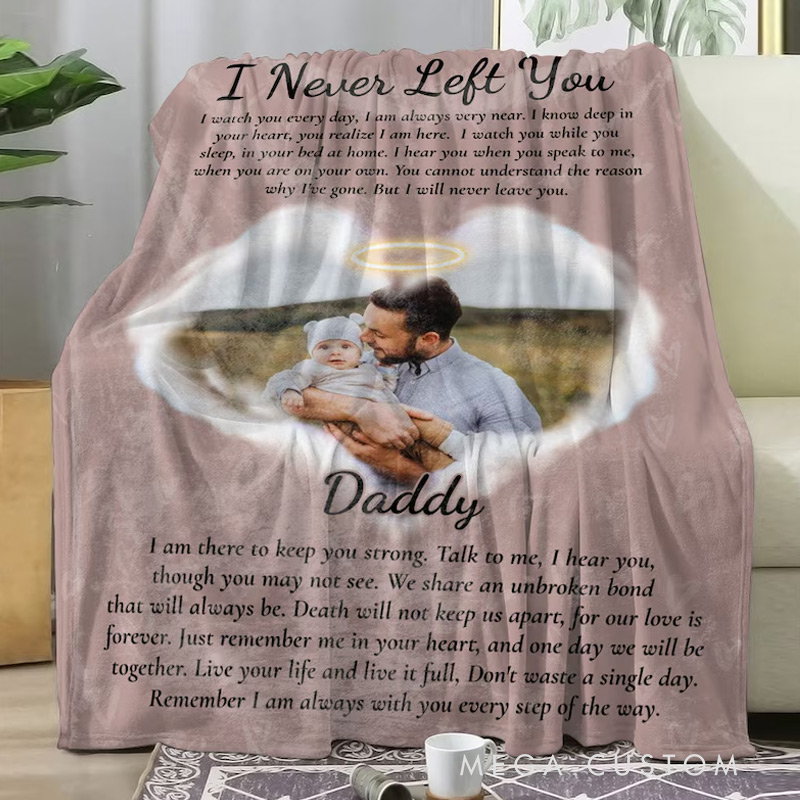 Personalized I Never Left You Memorial Blanket Memorial Photo Blanket Loss of Father Blanket Sympathy Blanket In Heaven Blanket