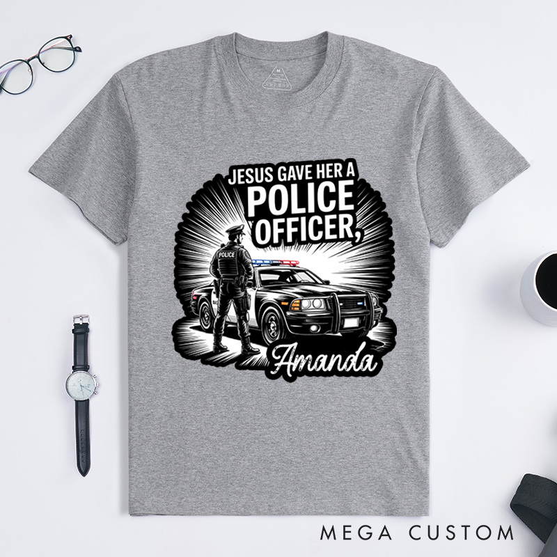 Personalized Jesus Gave Her a Police Officer T-Shirt with Officer and Patrol Car Design Gift for Police Families