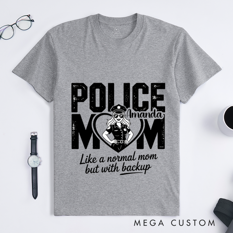 Personalized Police Mom T-Shirt Like a Normal Mom but with Backup Design Gift for Proud Moms in Law Enforcement