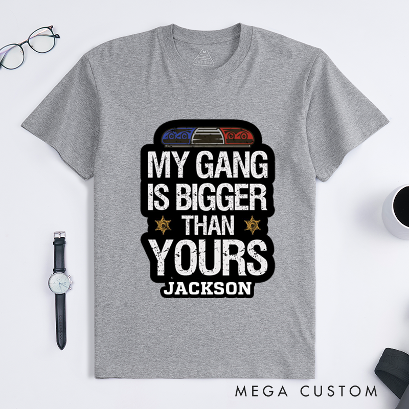 Personalized My Gang Is Bigger Than Yours T-Shirt Lights and Badge Design Gift for Law Enforcement Supporters