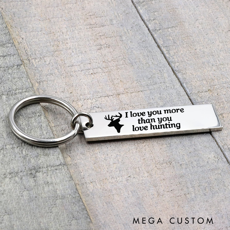 Personalized I Love You More Than You Love Hunting Keychain Stainless Steel Engraved Keychain Gift for Hunting Love