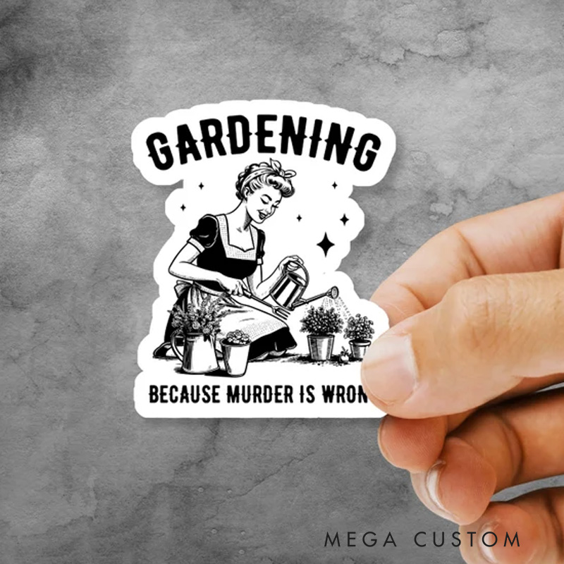 Personalized Gardening Because Murder Is Wrong Plant Lover Funny Gardener Gift Laptop Sticker Book Stickers Vinyl Sticker