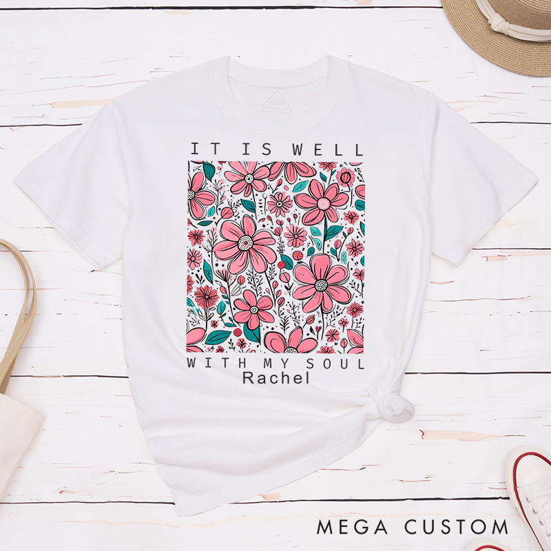 Personalized It Is Well with My Soul Classic T-Shirt with Floral Design Cotton Tee Religious Gift Easter Birthday Gift for Christian Girls