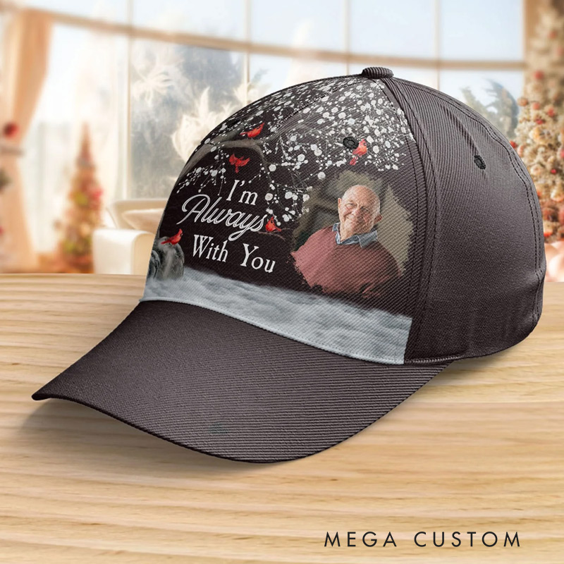 Personalized Photo Classic Cap I'm Always With You Memorial Baseball Cap Sympathy Gift for Loss of Loved One