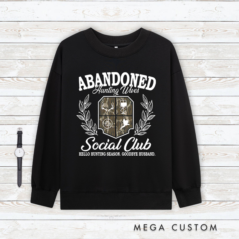 Personalized Abandoned Hunting Wife Social Club Sweatshirt Hunting Classic Sweatshirts Hello Hunting Season Sweatshirts Gift for Hunter