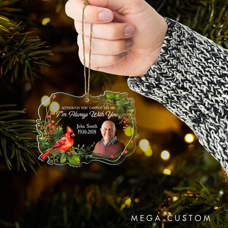 Personalized Photo Ornament Although You Cannot See Me I’m Always With You Memorial Gift For Family
