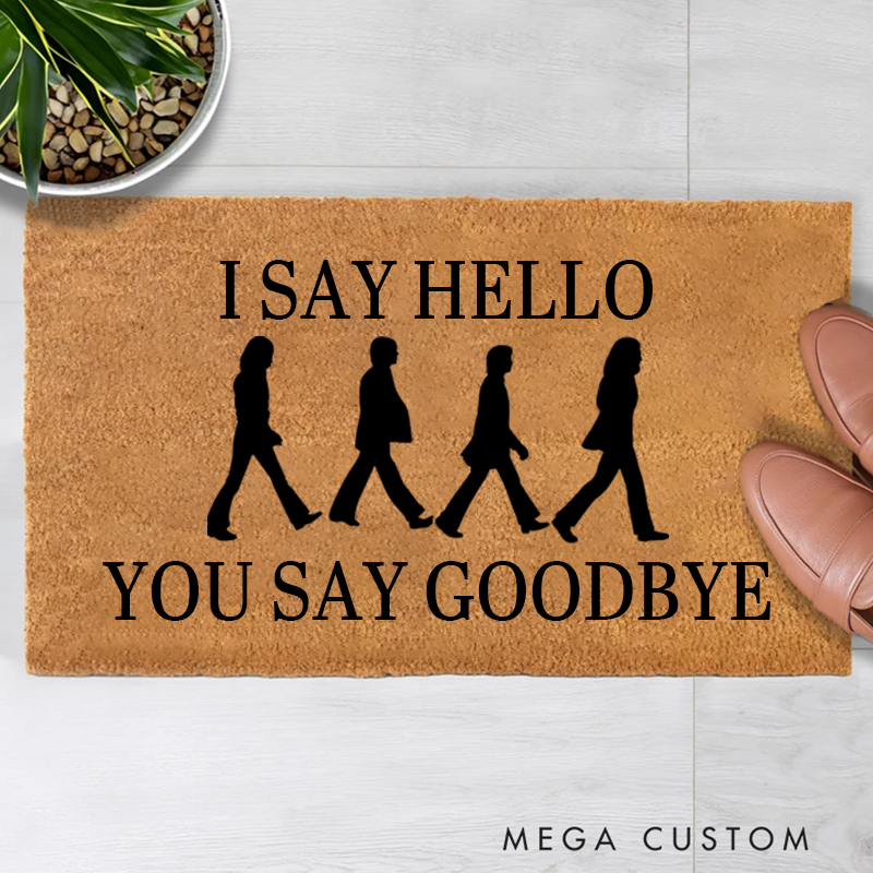 Personalized Doormat I Say Hello You Say Goodbye Doormat Lyrics Housewarming Door Mat Hello Goodbye Doormat