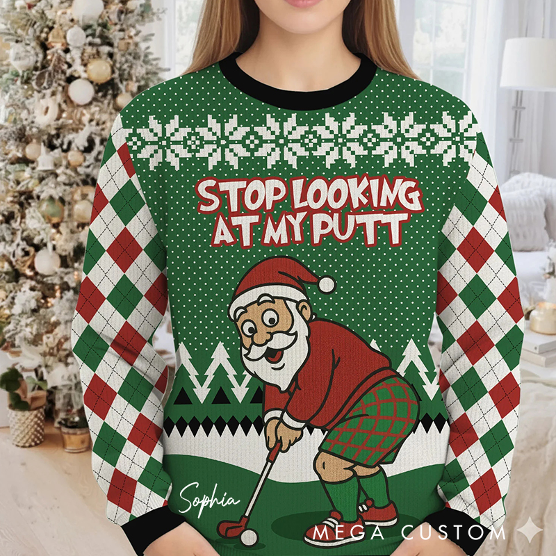 Personalized "Stop Looking at My Putt" Funny Golf Santa Christmas Ugly Sweatshirt 