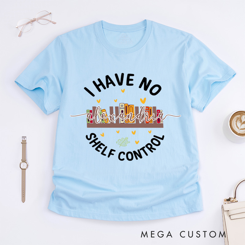 Personalized I Have No Shelf Control Classic T-shirts Gift for Book Lover Reading Shirt Book T-shirt Librarian Gift