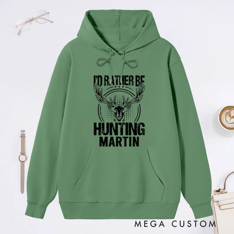 Personalized I'd Rather Be Hunting Sweatshirt Hunting Season Gift for Men Women Deer Hunting Hoodie