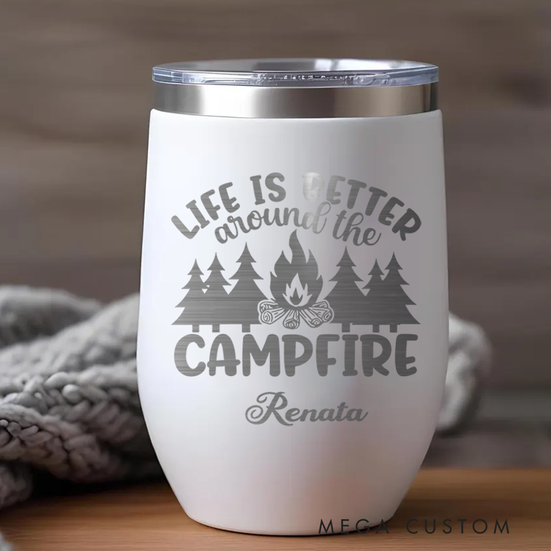 Personalized Campfire Tumbler Life Is Better Around the Campfire Outdoor Mug Camping Wine Tumbler Gift for Outdoor Lover