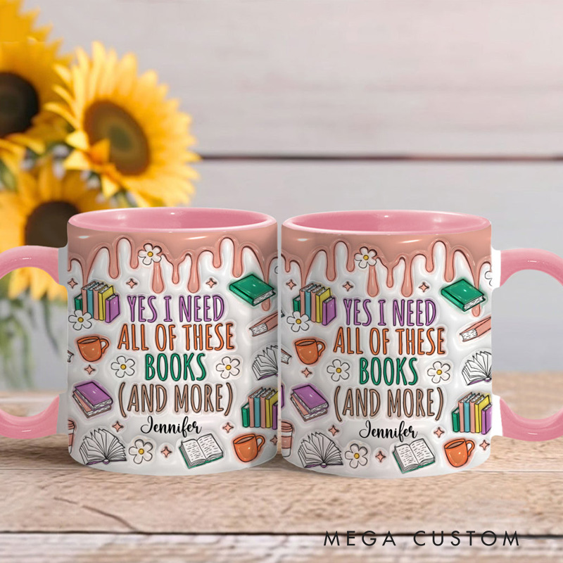 Personalized Yes I Do Need All These Books and More Mugs Custom Book Accent Mug with Name Bookworm Coffee Cup for Reader Book Lover Librarian Gift