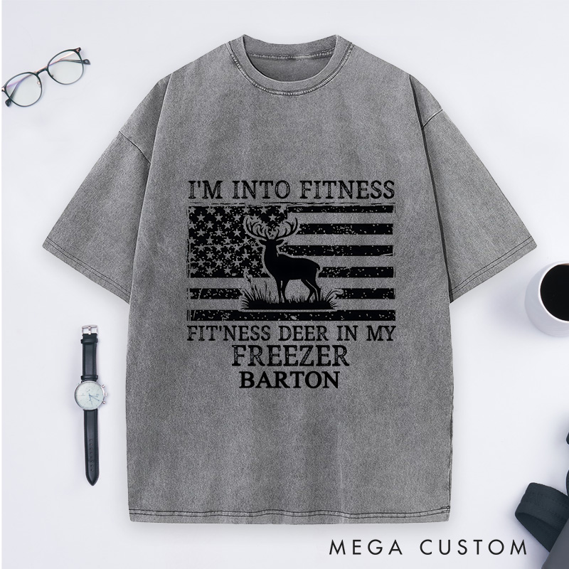Personalized Deer Hunting Dad Washed T-Shirt I'm Into Fitness Fitness Deer in My Freezer Shirt Gift for Hunter