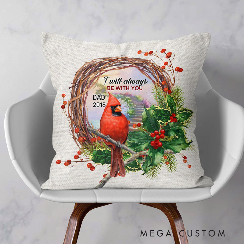Personalized Memorial Throw Pillow Custom I Will Always Be With You Pillow Remembrance Gift for Loss of Father Loved One Sympathy Gift