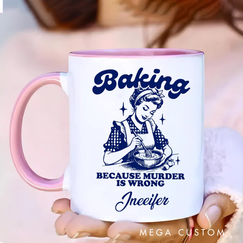 Personalized Baking because Murder is Wrong Mug 11oz Ceramic Baking Accent Mug with Name Retro Coffee Cup for Baker Mom Sister Daughter Baking Lover Gift