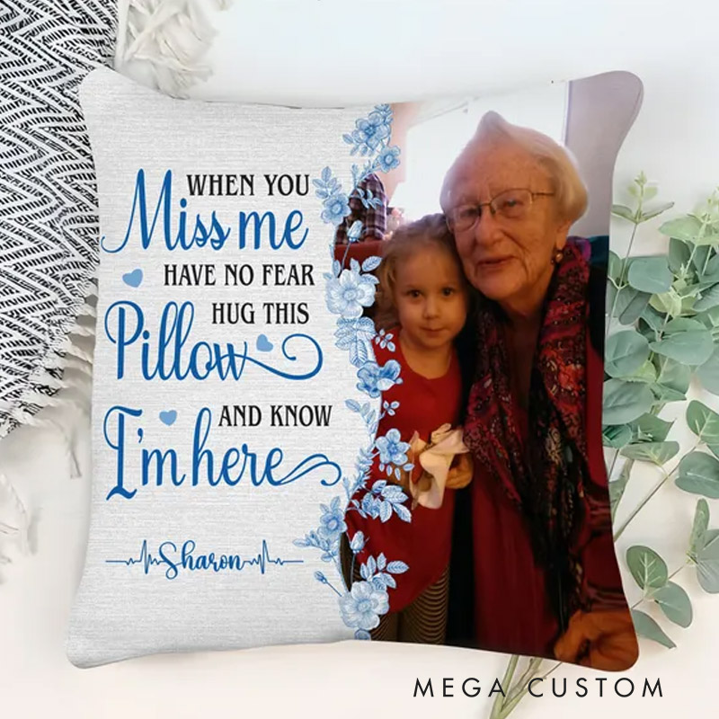 Personalized Photo Pillow When You Miss Me Have No Fear Hug This Pillow and Know I'm Here Bereavement Gift Sympathy Gift